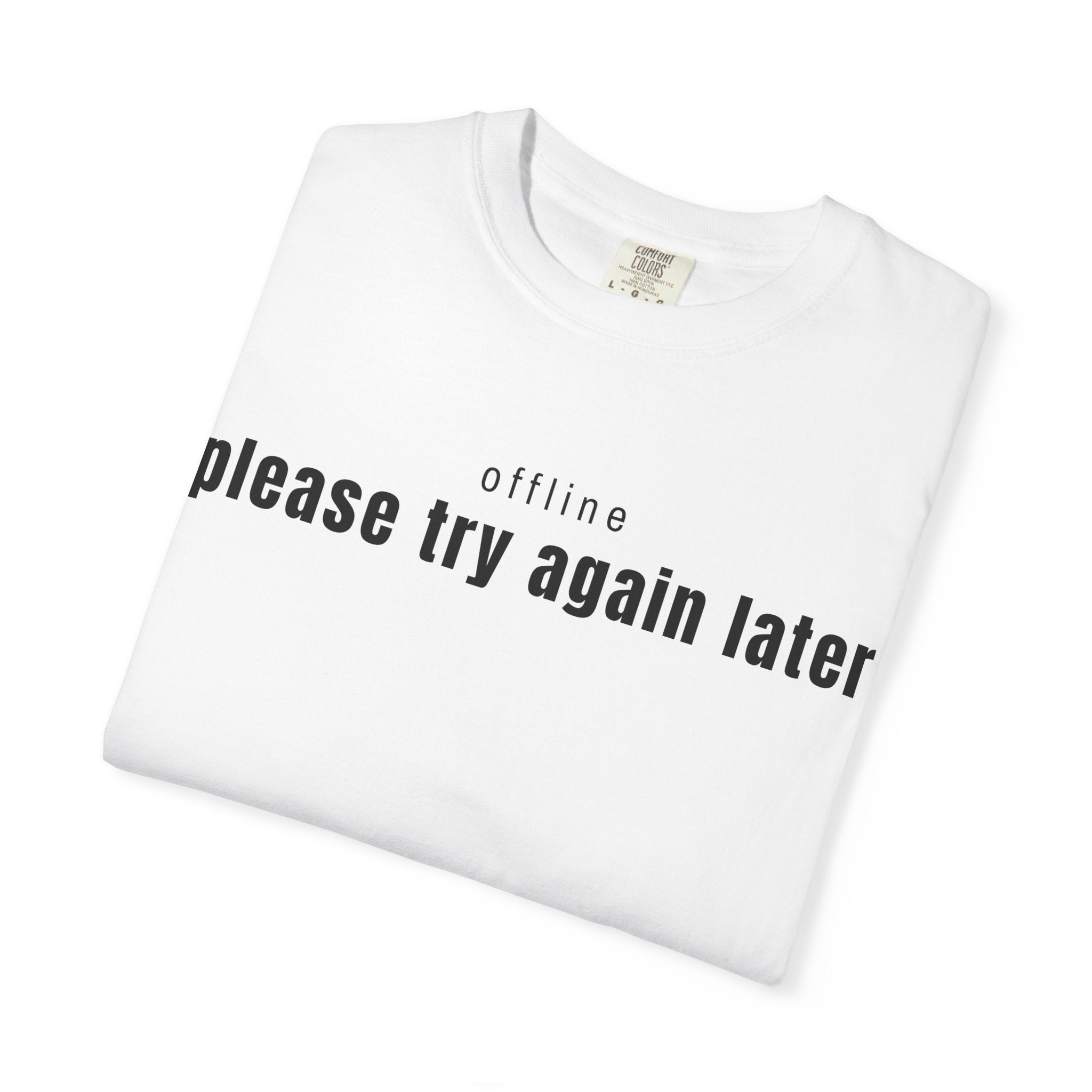 Please Try Again Later T-Shirt — Minimalist 'offline' Graphic Tee