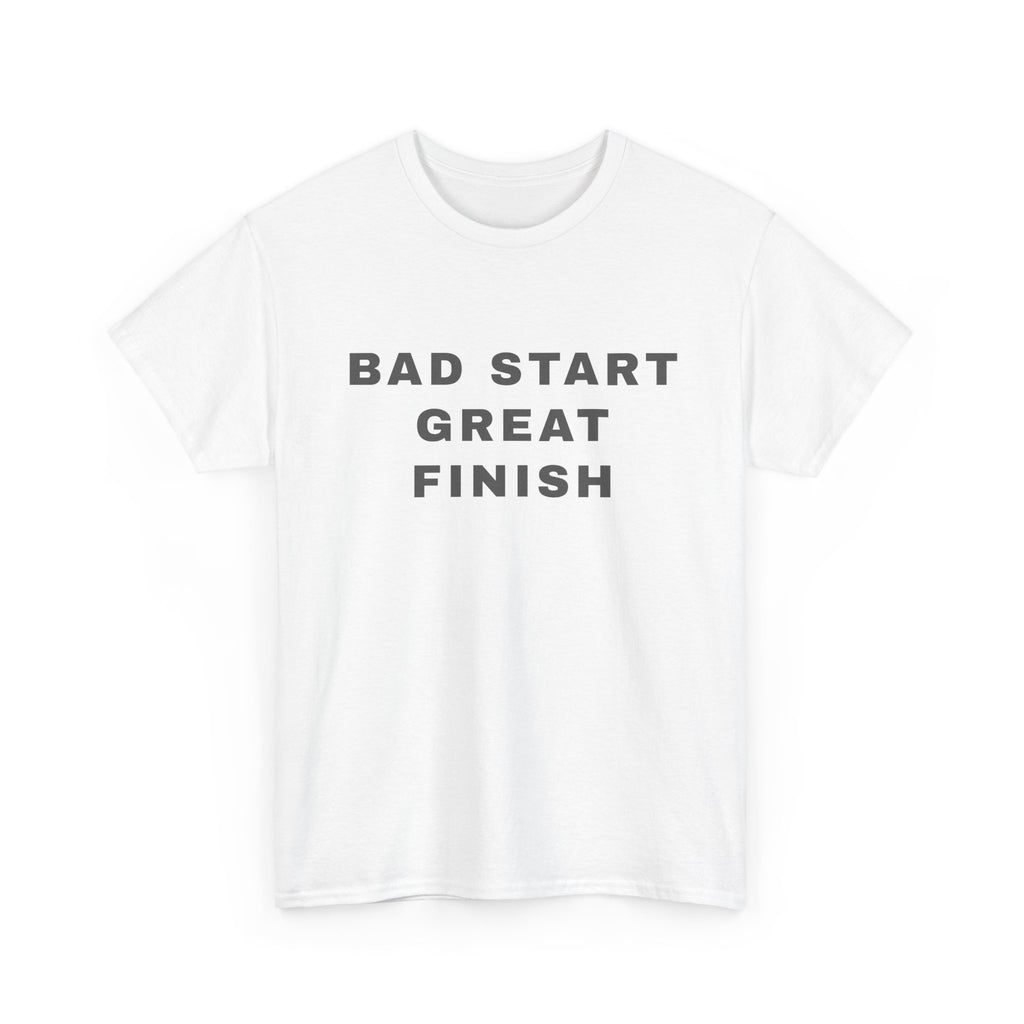 T-Shirt — "Bad Start Great Finish / Built Under Pressure" Motivational Tee