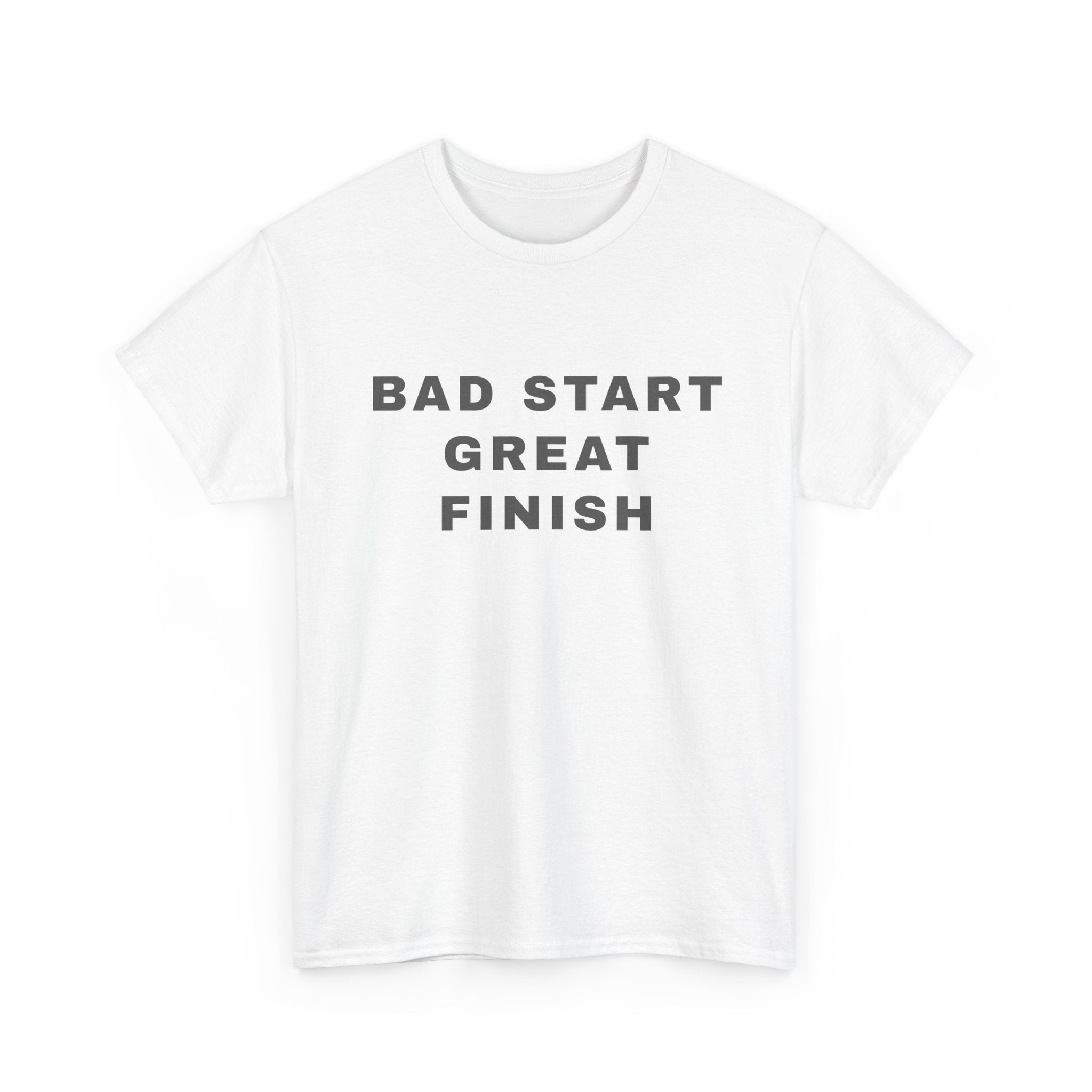 T-Shirt — "Bad Start Great Finish / Built Under Pressure" Motivational Tee