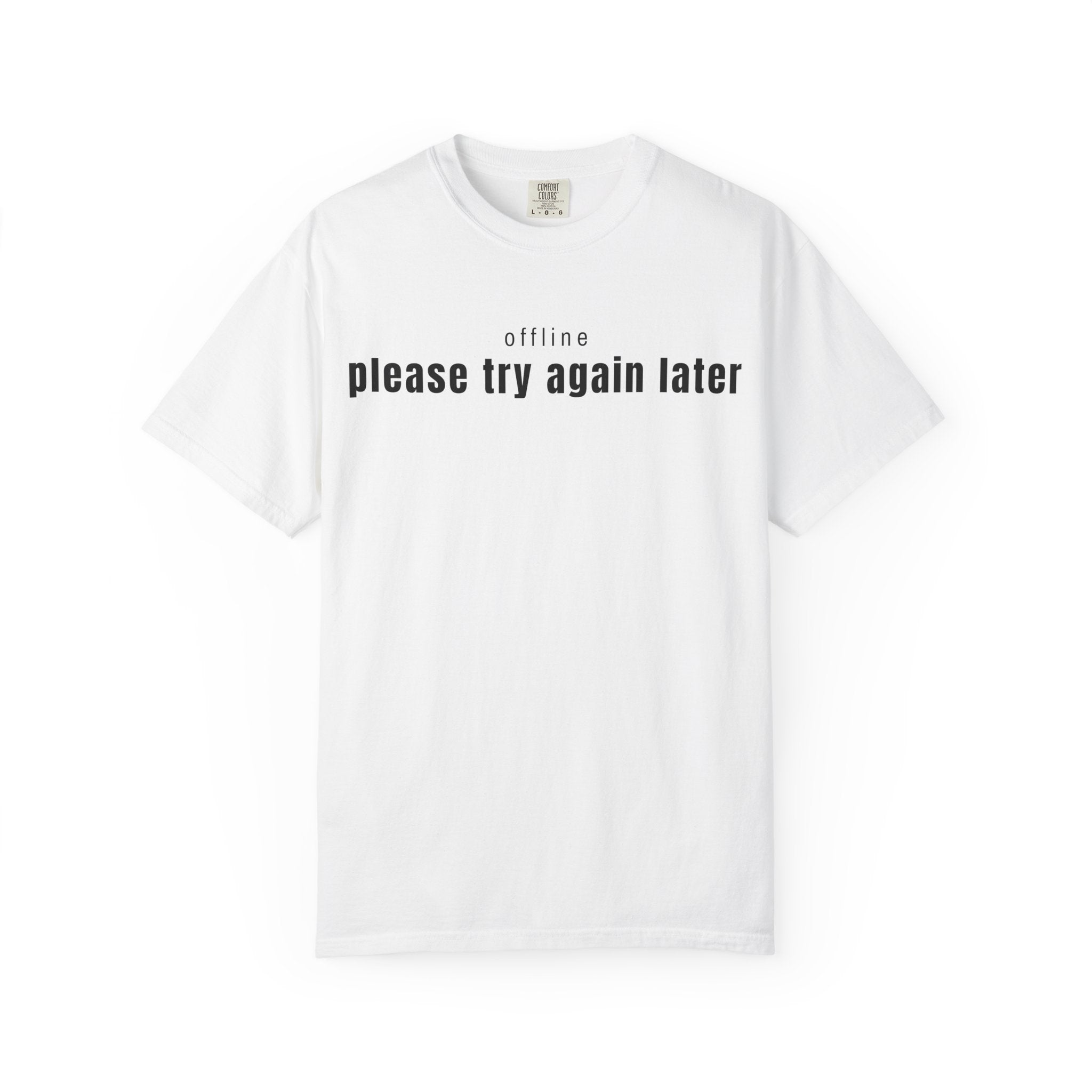 Please Try Again Later T-Shirt — Minimalist 'offline' Graphic Tee