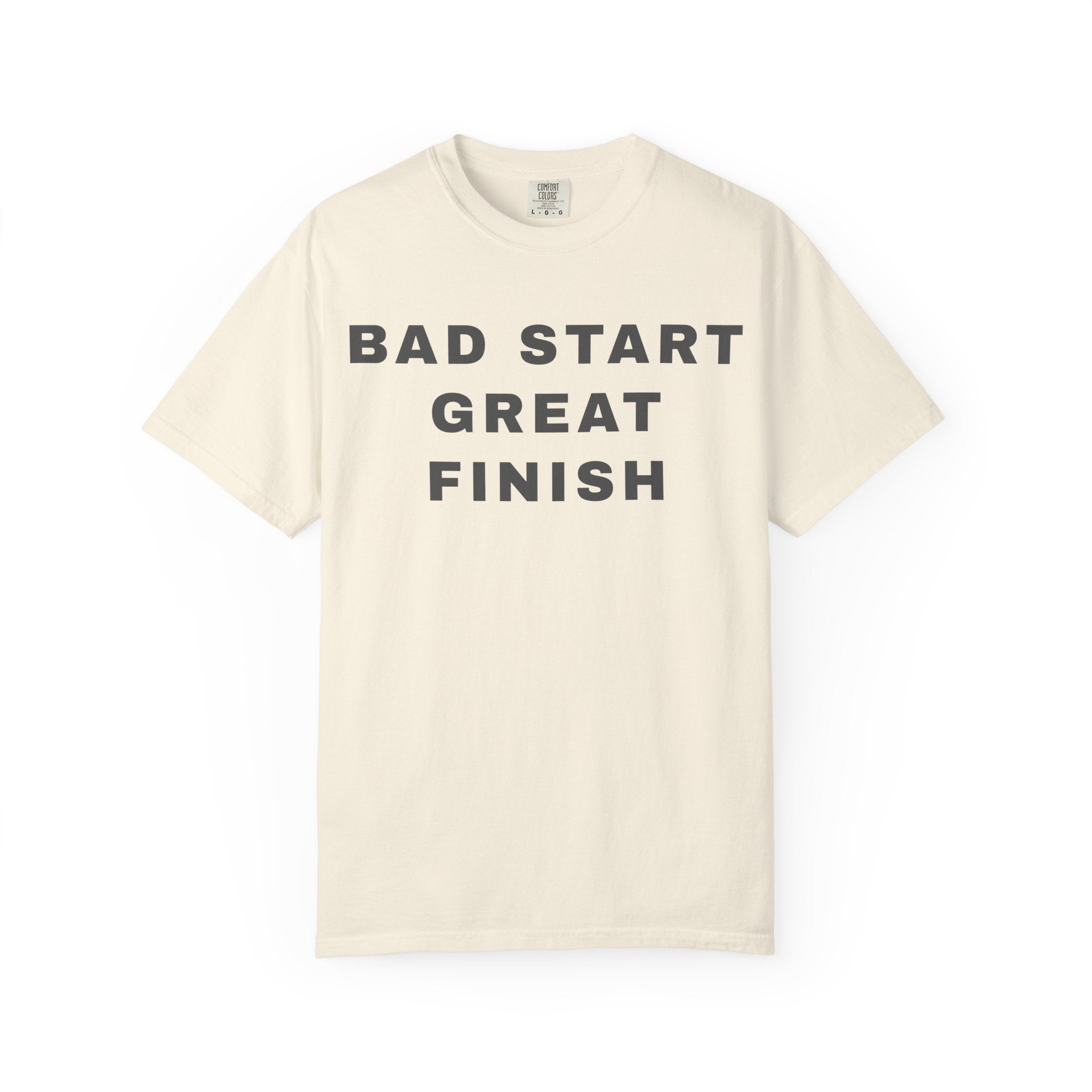 Bad Start Great Finish T-Shirt — "Built Under Pressure" Motivational Tee