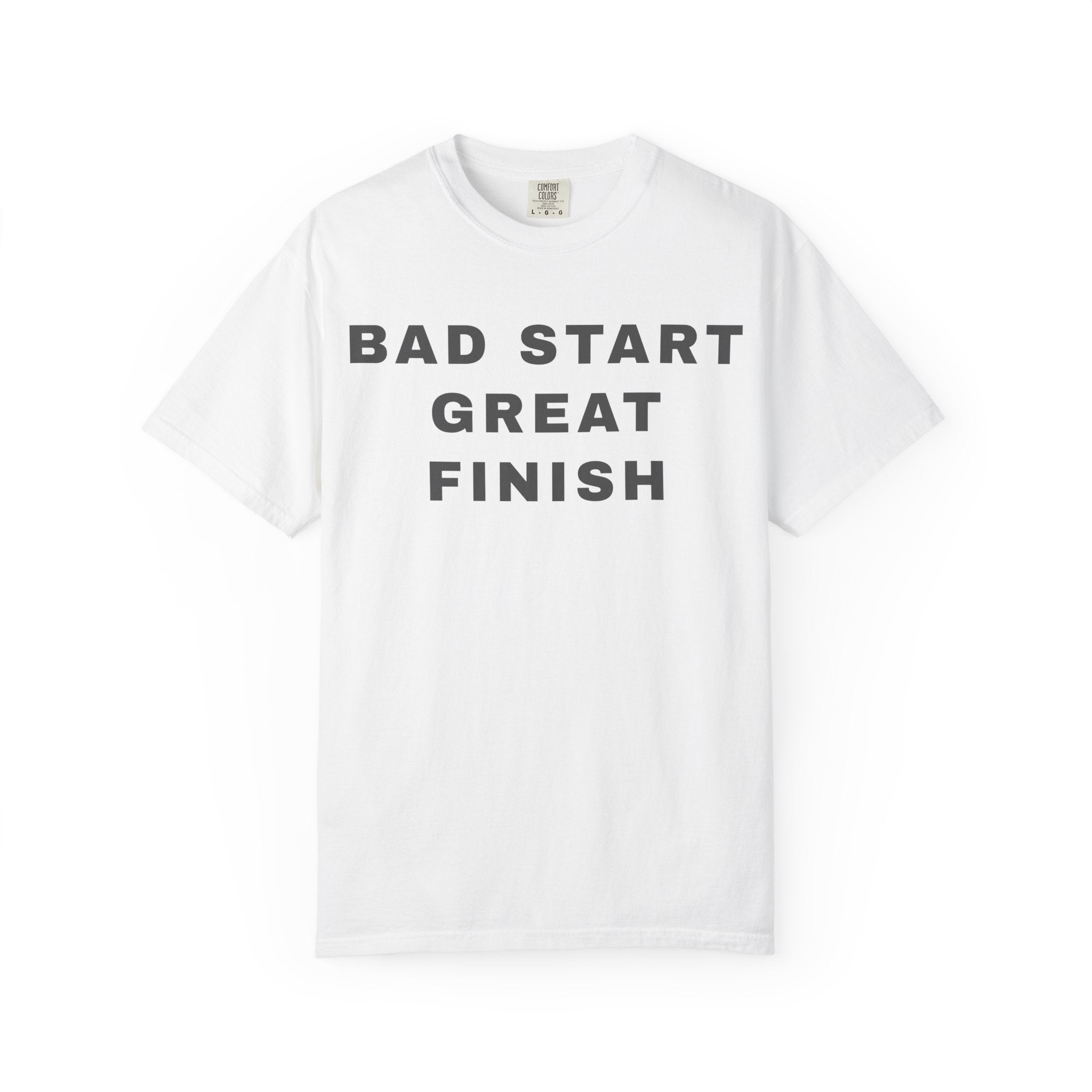 Bad Start Great Finish T-Shirt — "Built Under Pressure" Motivational Tee